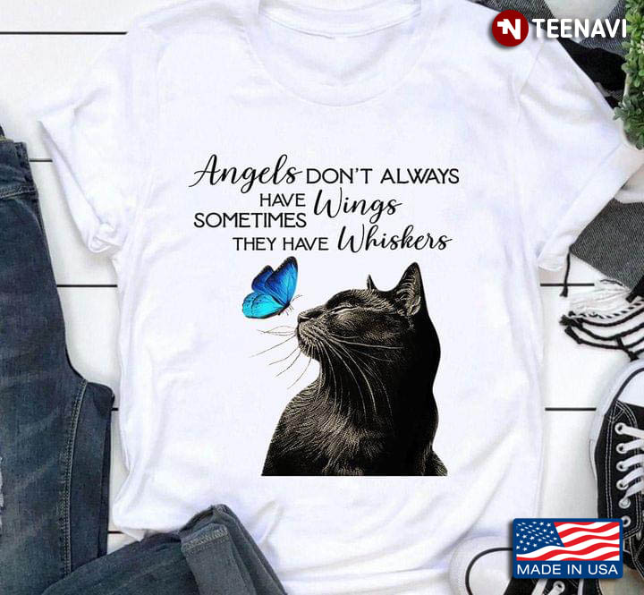 Angels Don't Always Have Wings Sometimes They Have Whiskers for Cat Lover