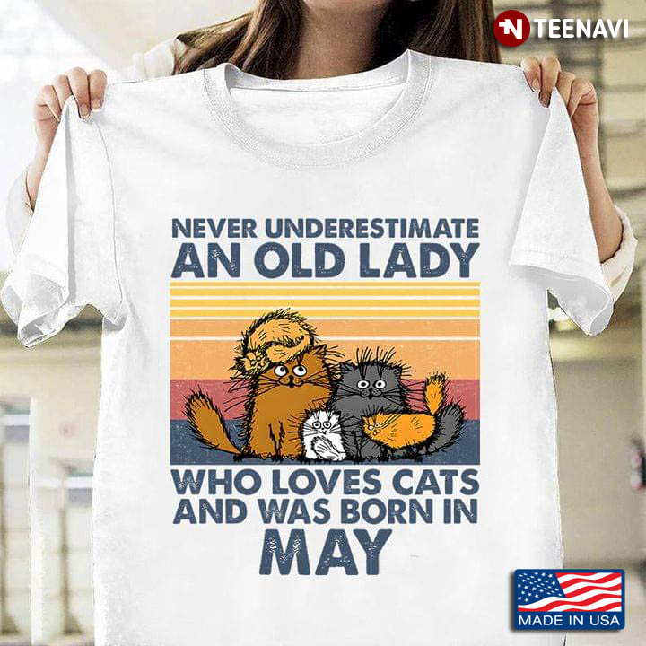 Vintage Never Underestimate An Old Lady Who Loves Cats And Was Born In May