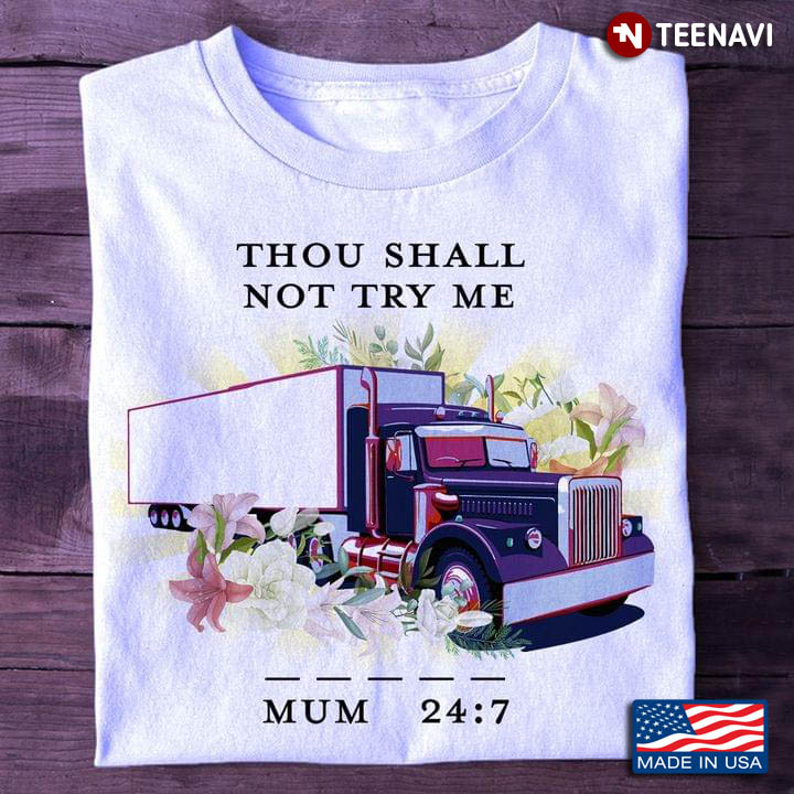 Thou Shall Not Try Me Mum 24:7 Trucker