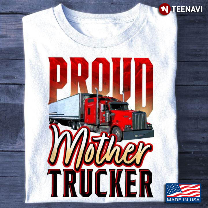 Proud Mother Trucker for Mother's Day