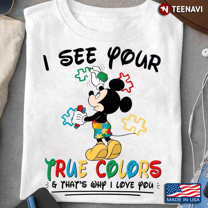 Mickey Mouse Autism Awareness I See Your True Colors And That's Why I Love You