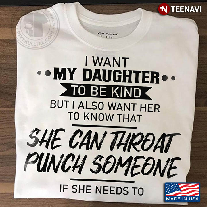 I Want My Daughter To Be Kind But I Also Want Her To Know That She Can Throat