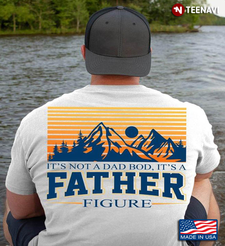 Vintage It's Not A Dad Bod It's A Father Figure for Father’s Day