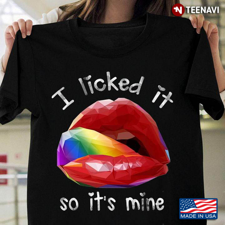 LGBT Sexy Lips I Licked It So It's Mine