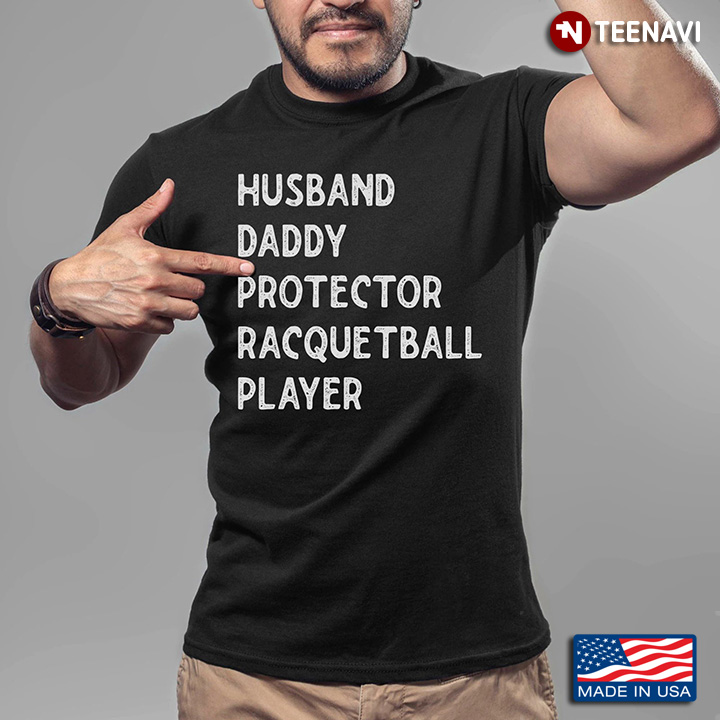 Husband Daddy Protector Racquetball Player