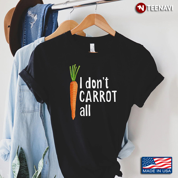 I Don't Carrot All I Don't Care At All
