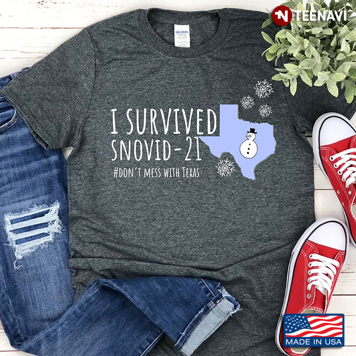 I Survived Snovid-21 Don't Mess With Texas Snow Storm