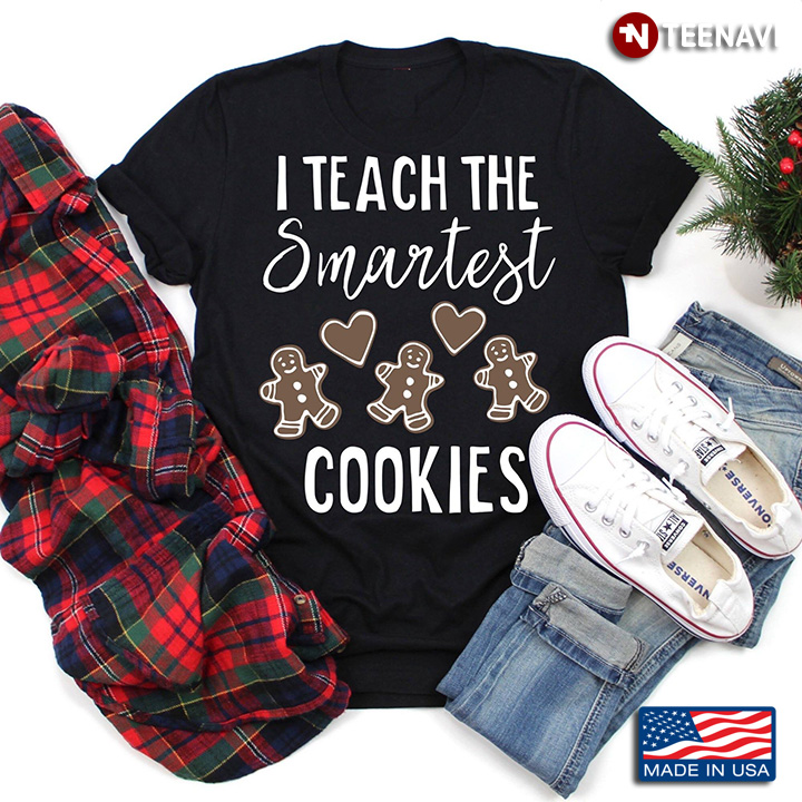 I Teach The Smartest Cookies Teacher for Christmas