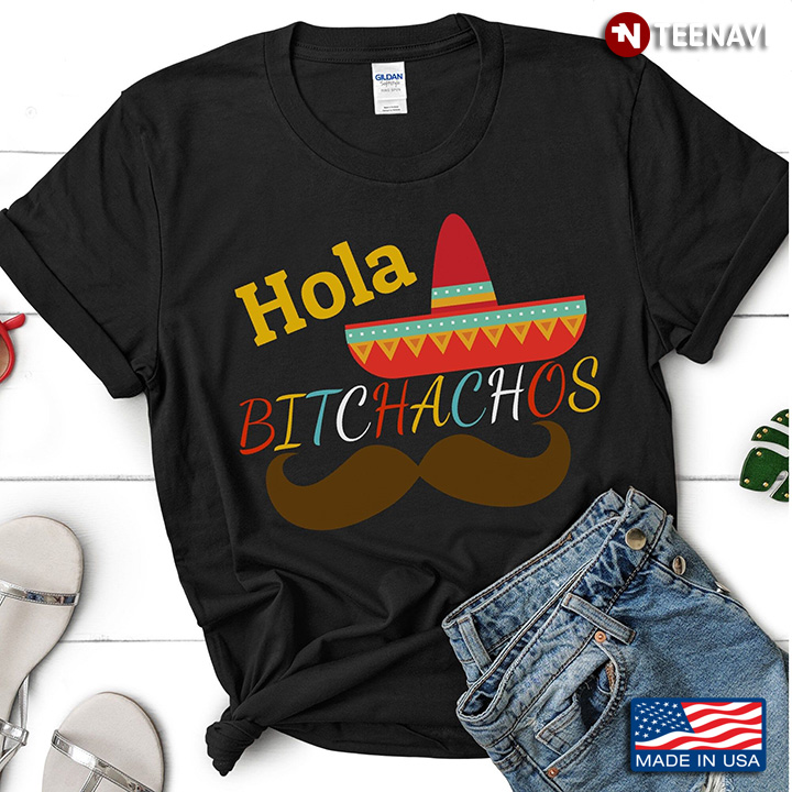 Hola Bitchachos Funny Mexican