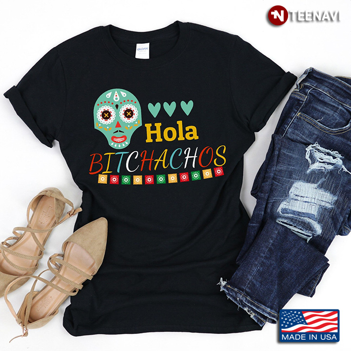 Skull Hola Bitchachos Funny Mexican
