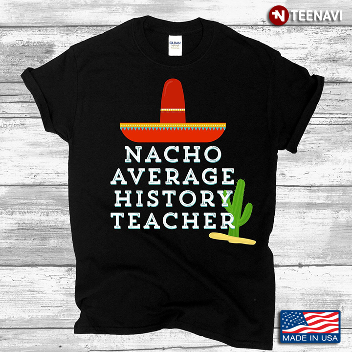 Nacho Average History Teacher