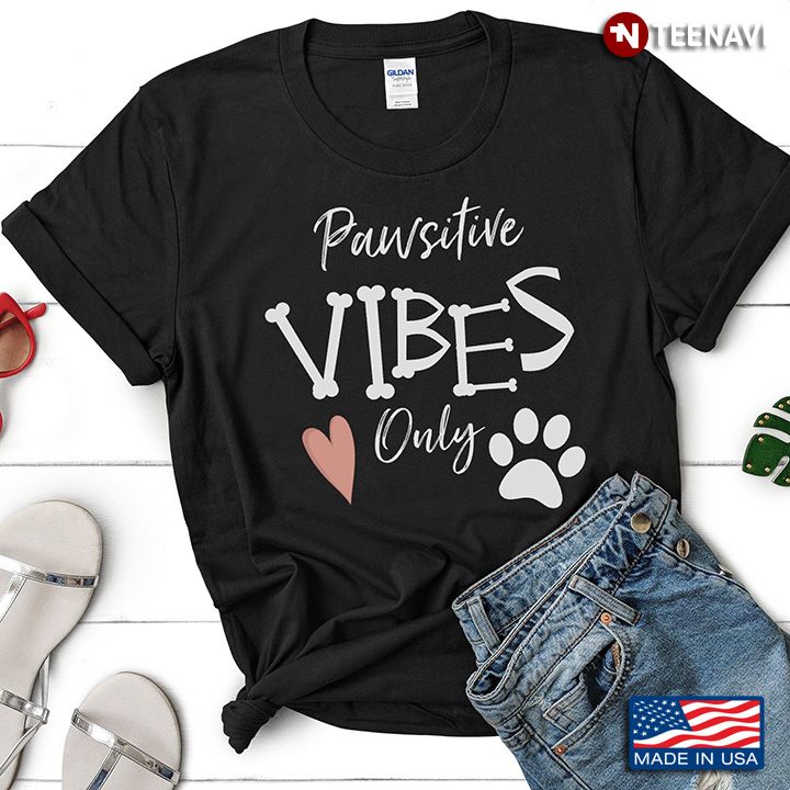 Pawsitive Vibes Only for Dog Lover