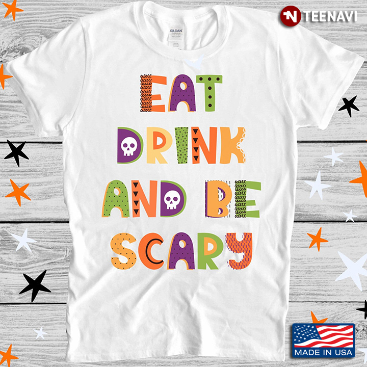 Eat Drink And Be Scary for Halloween