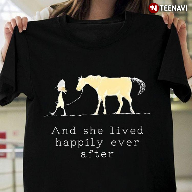 Girl With Horse And She Lived Happily Ever After for Horse Lover