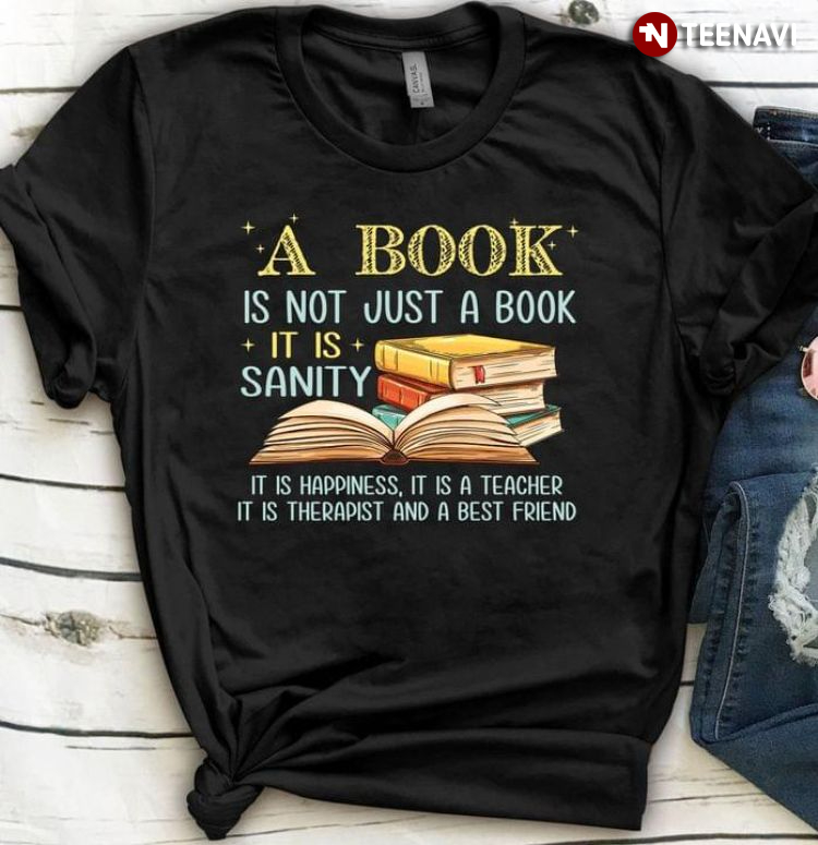 A Book Is Not Just A Book It Is Sanity It Is Happiness for Book Lover