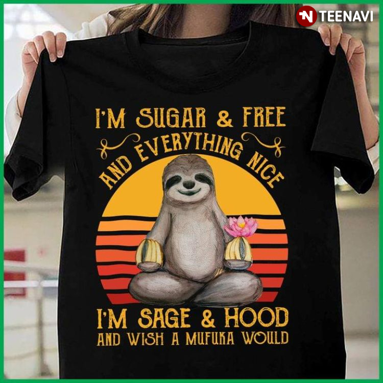 Vintage Yoga Sloth I'm Sugar And Free And Everything Nice I'm Sage And Hood