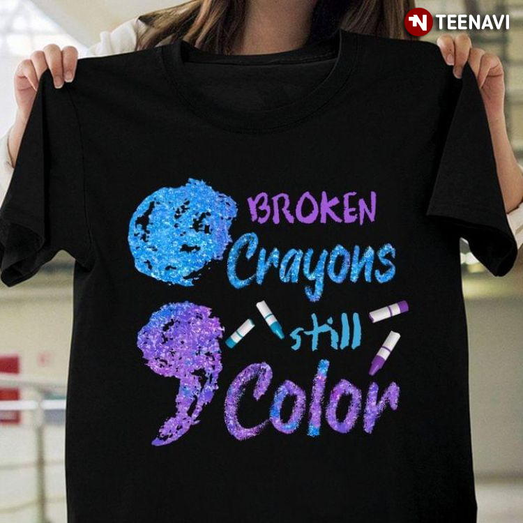 Broken Crayons Still Color Suicide Prevention Awareness
