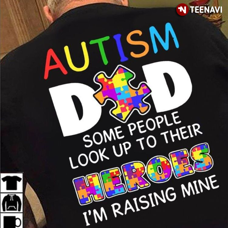 Autism Dad Some People Look Up To Their Heroes I'm Raising Mine