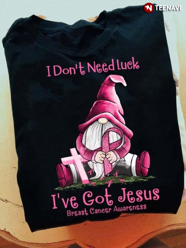 Gnome I Don't Need Luck I've Got Jesus Breast Cancer Awareness