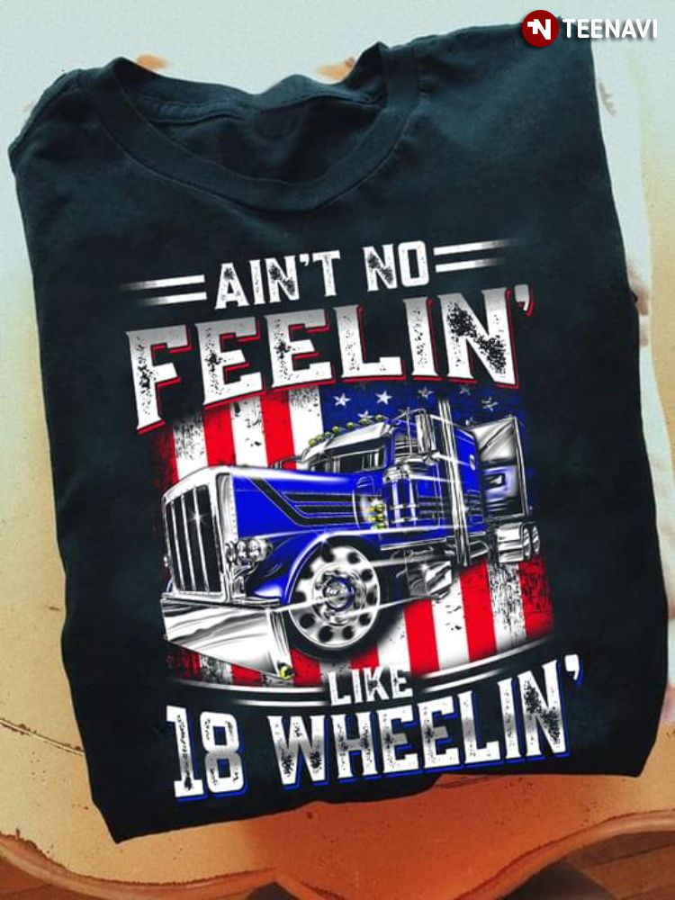 Trucker Ain't No Feelin' Like 18 Wheelin'