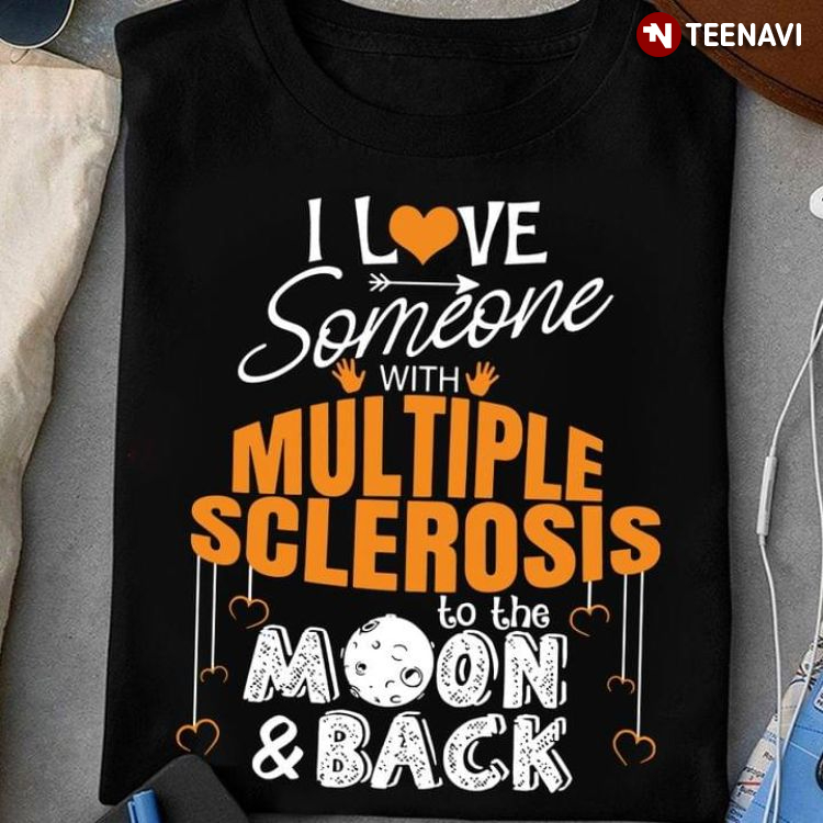 I Love Someone With Multiple Sclerosis To The Moon And Back