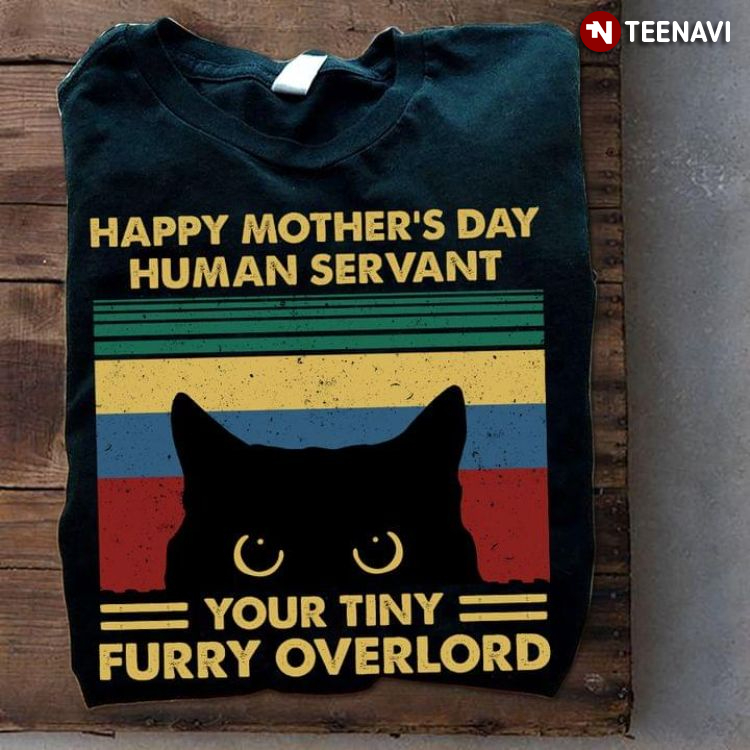 Vintage Black Cat Happy Mother's Day Human Servant Your Tiny Furry Overlord