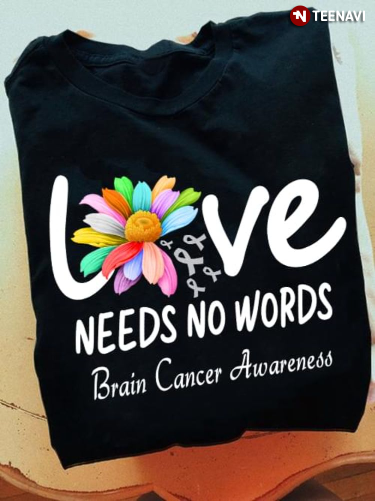 Love Needs No Words Brain Cancer Awareness