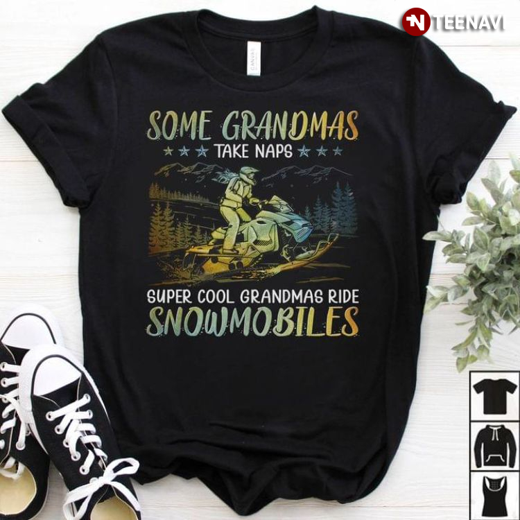 Some Grandmas Take Naps Super Cool Grandma Ride Snowmobiles
