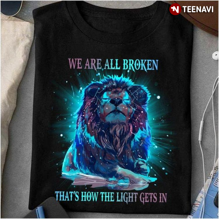 Lion Suicide Prevention Awareness We Are All Broken That's How The Light Gets In