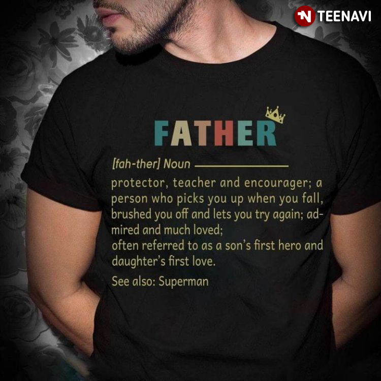 Father Protector Teacher A Person Who Picks You Up for Father's Day