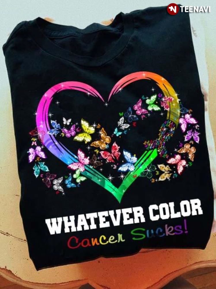 Whatever Color Cancer Sucks Heart Butterflies Infinity