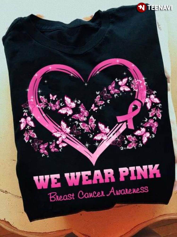 We Wear Pink Breast Cancer Awareness Heart Infinity Butterflies