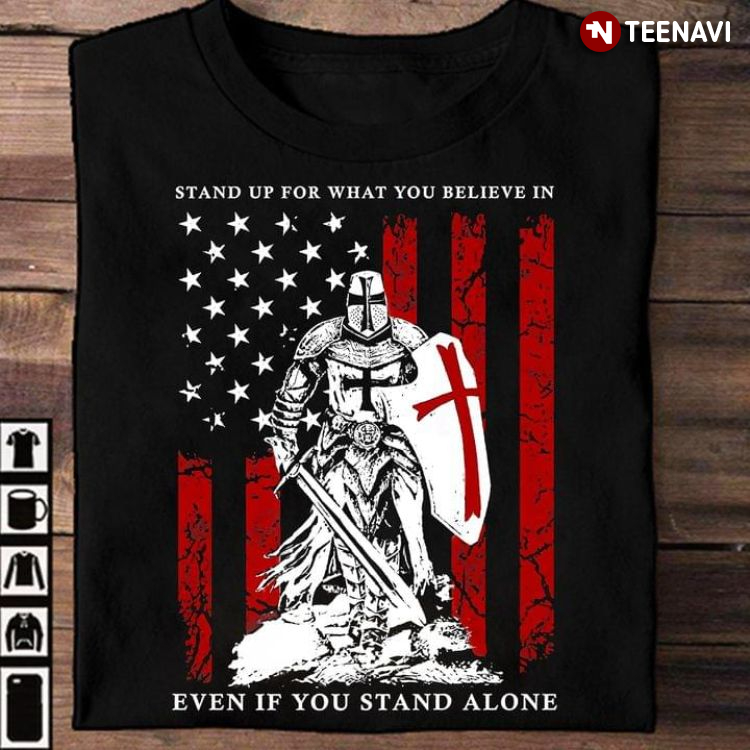 Stand Up For What You Believe In Even If You Stand Alone Christian Warrior