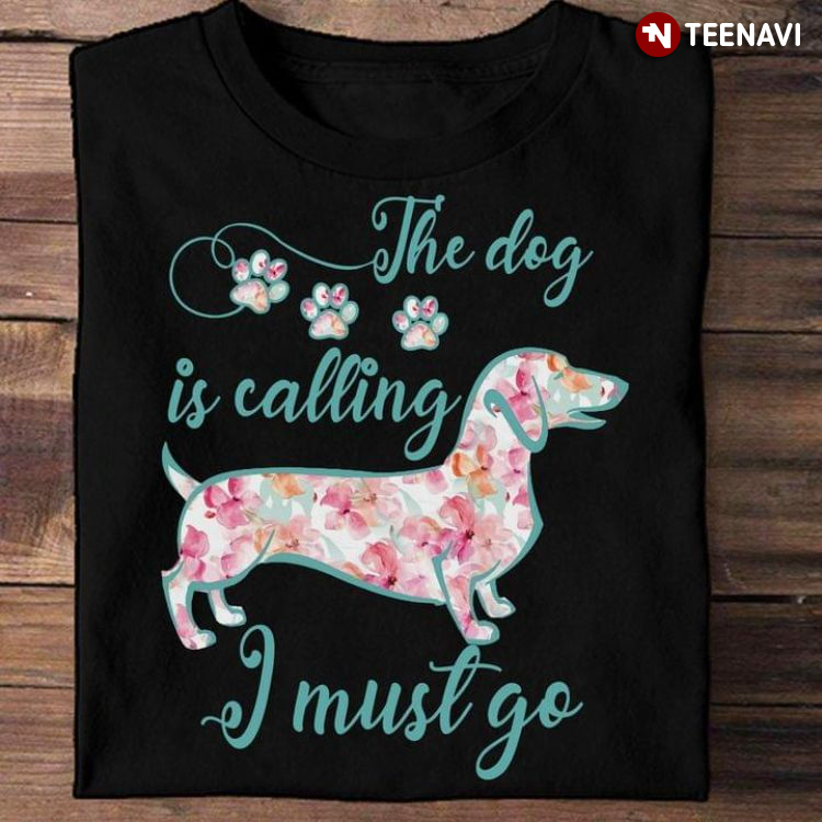 Floral Dachshund The Dog Is Calling And I Must Go for Dog Lover