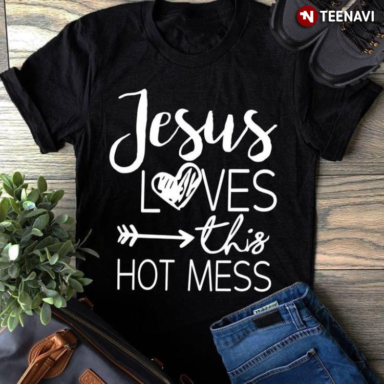 Jesus Loves This Hot Mess