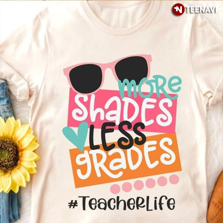 More Shades Less Grades Teacher Life