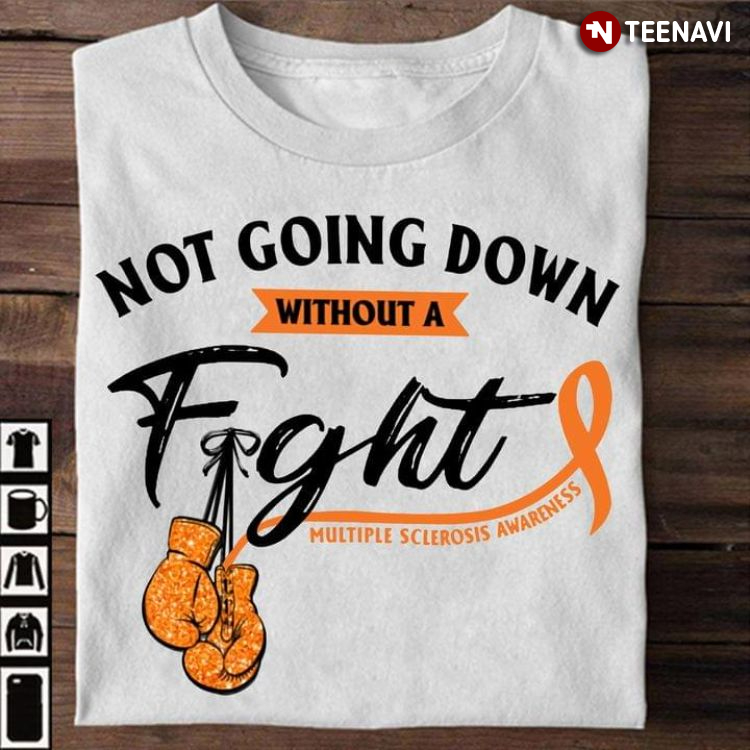Not Going Down Without A Fight Multiple Sclerosis Awareness