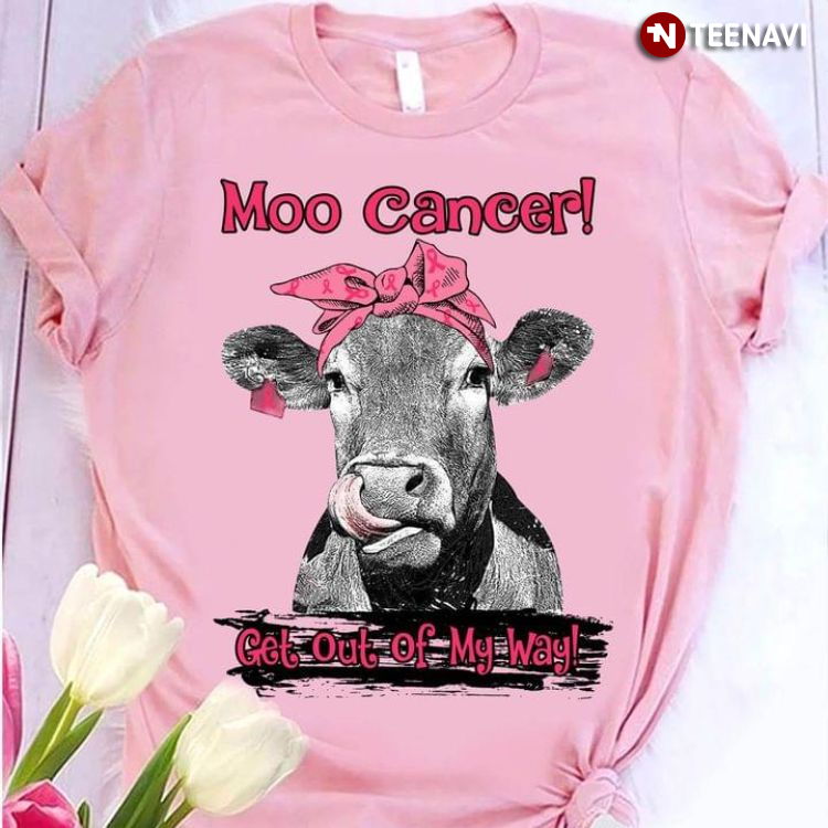 Breast Cancer Awareness Cow Moo Cancer Get Out Of My Way