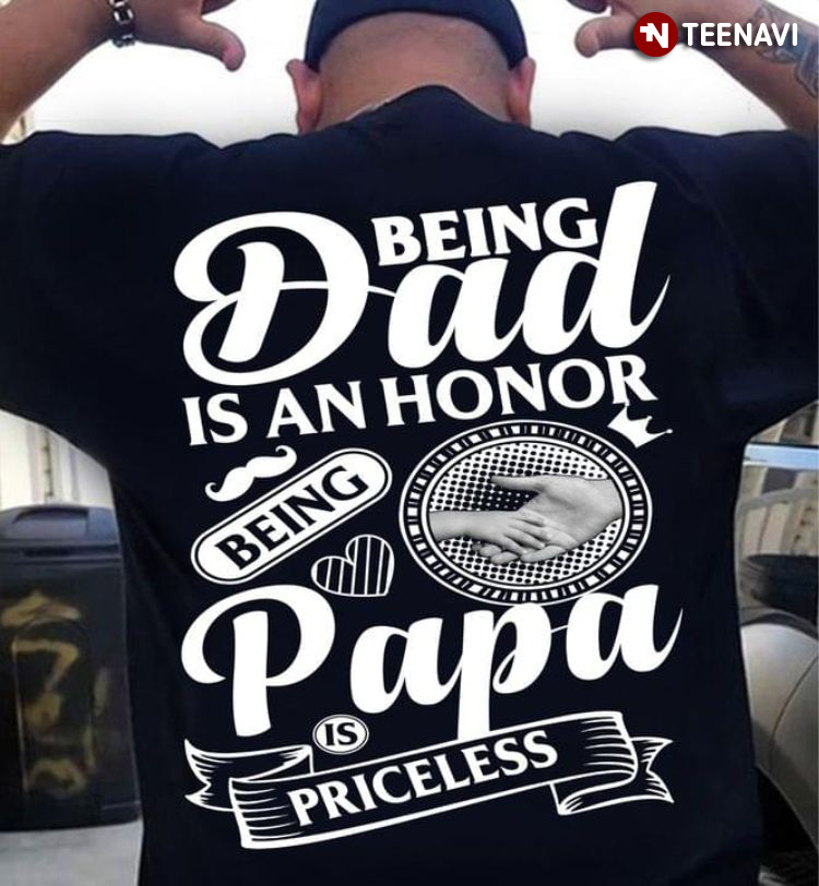 Being Dad Is An Honor Being Papa Is Priceless for Father's Day