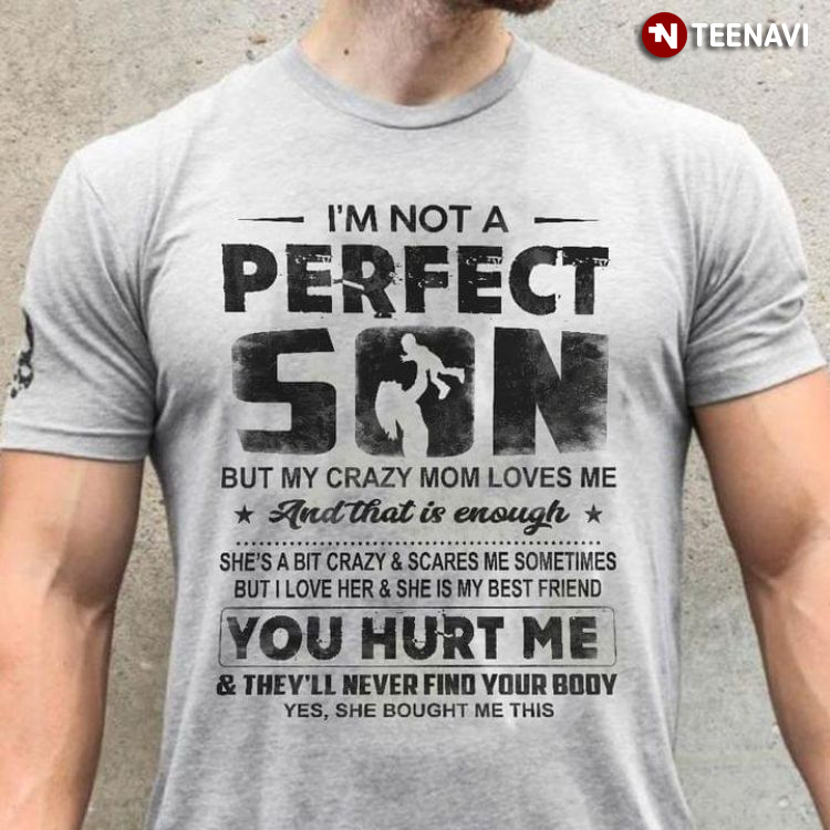 I'm Not A Perfect Son But My Crazy Mom Loves Me