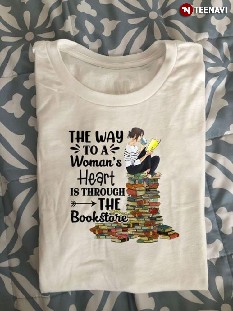 The Way To A Woman's Heart Is Through The Bookstore for Book Lover