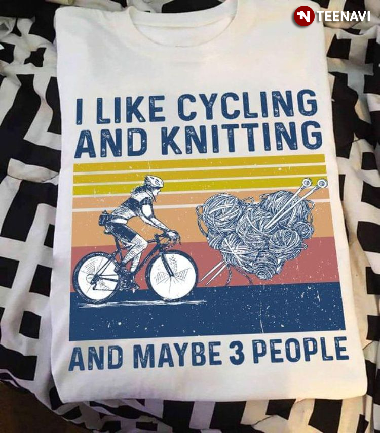 Vintage I Like Cycling And Knitting And Maybe 3 People