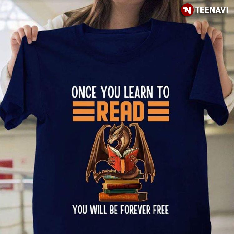 Dragon Once You Learn To Read You Will Be Forever Free for Book Lover