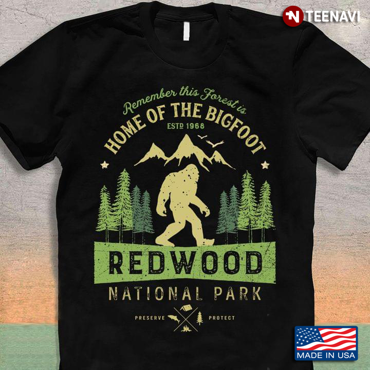 Remember This Forest Is Home Of Bigfoot Est 1968 Redwood National Park