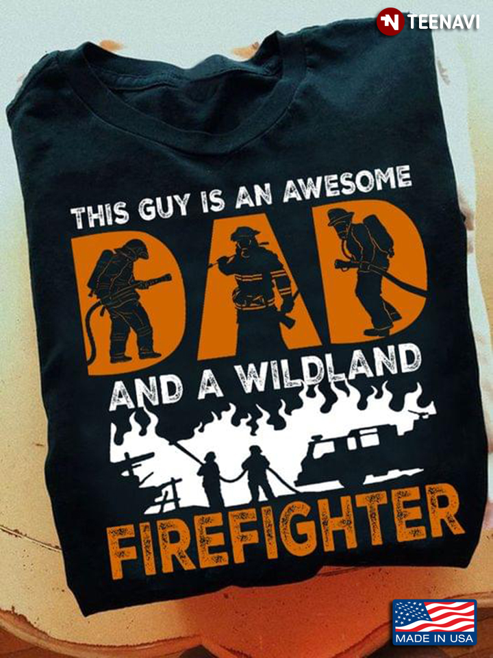 This Guy Is An Awesome Dad And A Wildland Firefighter