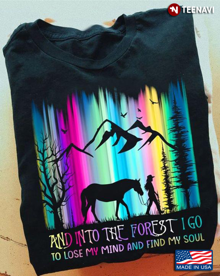 And Into The Forest I Go To Lose My Mind And Find My Soul Horse And Cowgirl