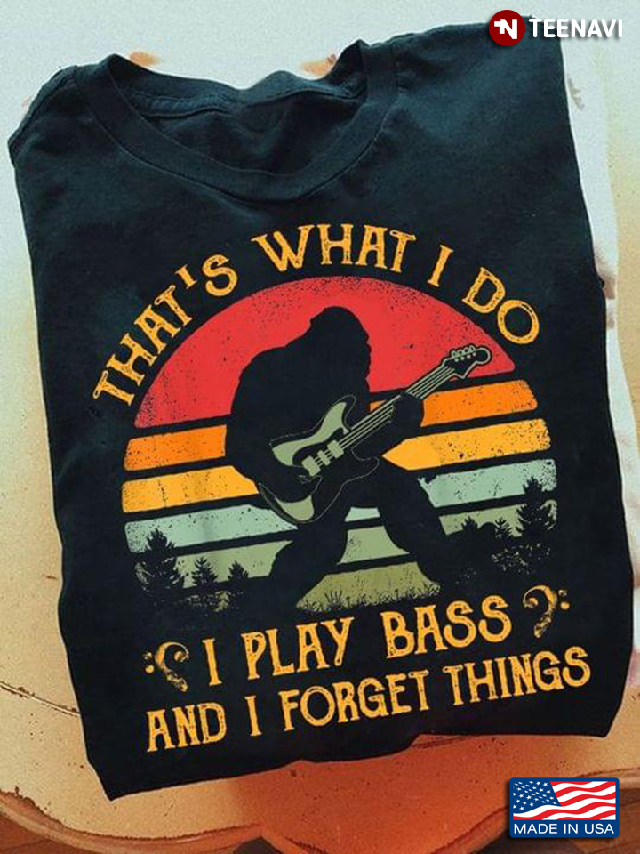 Vintage Bigfoot That's What I Do I Play Bass And I Forget Things