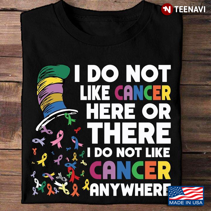 Dr Seuss I Do Not Like Cancer Here Or There I Do Not Like Cancer Anywhere