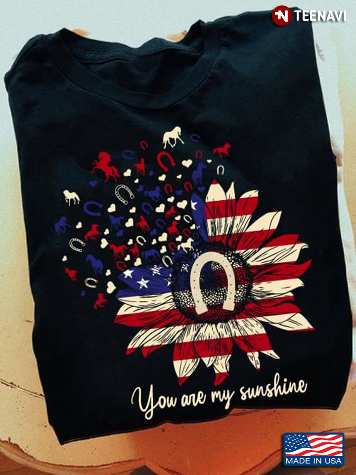 Horse Lover Shirt, You Are My Sunshine American Flag