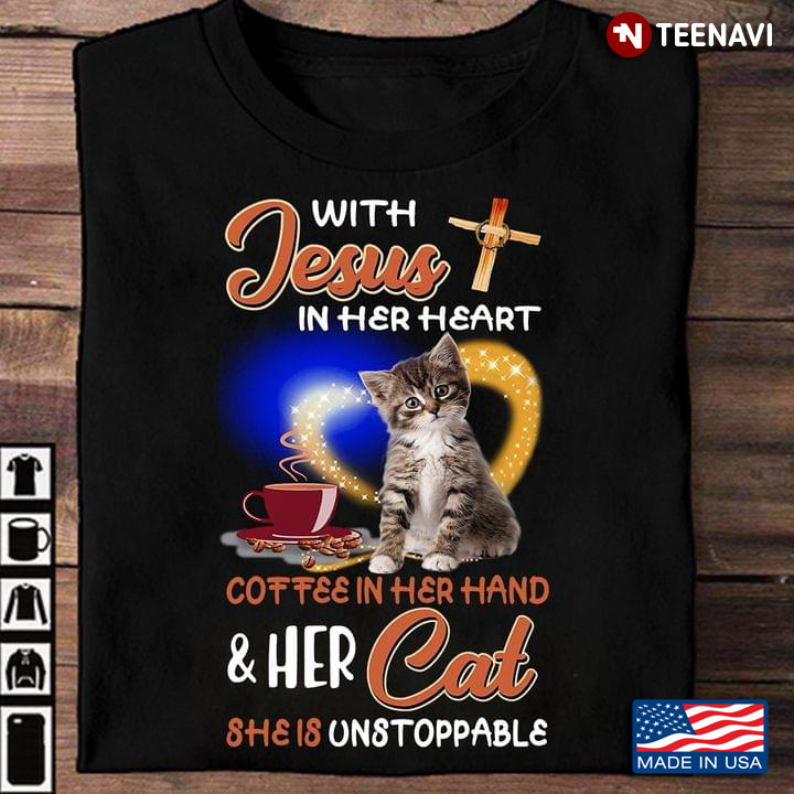 Cat Lover Shirt, With Jesus In Her Heart Coffee In Her Hand And Her Cat